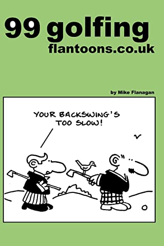 99 golfing flantoons.co.uk: 99 great and funny cartoons about golfers (99 flantoons.co.uk, Band 4)